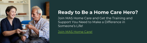 Ready to Be a Home Care Hero? Join MAS Home Care and Get the Training and Support You Need to Make a Difference in Someone's Life!" 